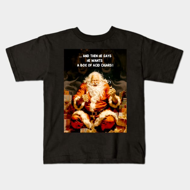 Puff Sumo: Santa Reacting to a Cigar Request for Flavor Infused Acid Cigars  on a Dark Background Kids T-Shirt by Puff Sumo